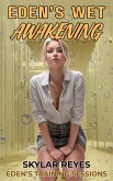Eden's Wet Awakening (Eden's Training Sessions, #1) (eBook, ePUB) Eden's Wet Awakening (Eden's Training Sessions, #1) (eBook, ePUB)