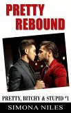Pretty Rebound: A MM Escort Romance (Pretty, Bitchy and Stupid, #1) (eBook, ePUB) Pretty Rebound: A MM Escort Romance (Pretty, Bitchy and Stupid, #1) (eBook, ePUB)