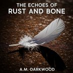 The Echoes of Rust And Bone (eBook, ePUB)