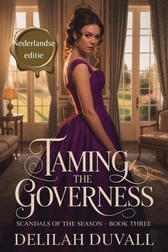 Taming the Governess - Nederlandse editie (Scandals of the Season - Dutch Editions, #3) (eBook, ePUB) - Duvall, Delilah