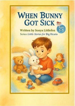 Cover When Bunny Got Sick (Little Stories for Big Hearts, #1) (eBook, ePUB)