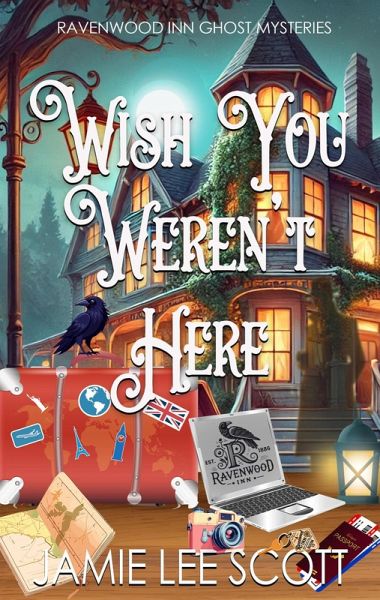 Wish You Weren't Here (Ravenwood Inn Ghost Cozy Mystery, #2) (eBook, ePUB) Wish You Weren't Here (Ravenwood Inn Ghost Cozy Mystery, #2) (eBook, ePUB)