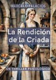 La Rendición de la Criada: un Thriller Psicológico (eBook, ePUB)