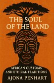 The Soul of the Land: African Customs and Ethical Traditions (eBook, ePUB)