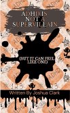 ADHD Is Not a Supervillain : But it Can Feel Like One (eBook, ePUB) ADHD Is Not a Supervillain : But it Can Feel Like One (eBook, ePUB)