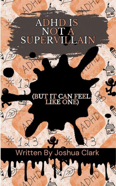 ADHD Is Not a Supervillain : But it Can Feel Like One (eBook, ePUB)