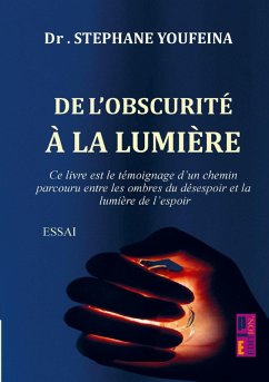 De l'obscurité à la lumière - Stephane Youfeina De l'obscurité à la lumière - Stephane Youfeina