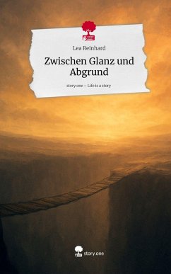 Cover Zwischen Glanz und Abgrund. Life is a Story - story.one