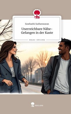 Cover Unerreichbare Nähe-Gefangen in der Kaste. Life is a Story - story.one