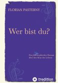Wer bist du? Persönlichkeitsentwicklung trifft Roman - Eine philosophische Reise zu sich selbst
