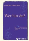 Wer bist du? Persönlichkeitsentwicklung trifft Roman - Eine philosophische Reise zu sich selbst