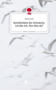 Cover Sterblichkeit der Schwäche: Ich Bin Ich, Wer Bist du?. Life is a Story - story.one