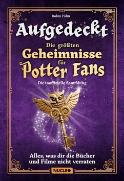 Cover Aufgedeckt - Die größten Geheimnisse für Potter-Fans: Die inoffizielle Sammlung