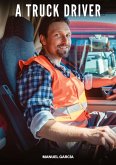 A Truck Driver A Truck Driver