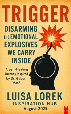 Cover Trigger: Disarming the Emotional Explosives We Carry Inside (eBook, ePUB)