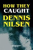 How They Caught Dennis Nilsen (eBook, ePUB)