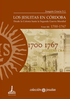 Los jesuitas en Córdoba. Tomo III: 1700-1767 (eBook, ePUB) - Gracia S. J., Joaquín