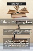 Ethics, Morality, Law - "The Secret Codes That Control Our World" (Maria Morrison's - Unique Topics) (eBook, ePUB) Ethics, Morality, Law - "The Secret Codes That Control Our World" (Maria Morrison's - Unique Topics) (eBook, ePUB)