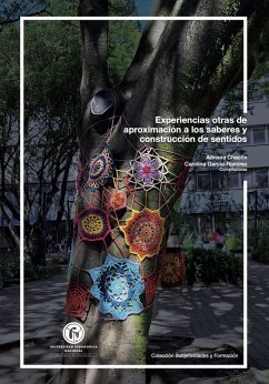 Experiencias otras de aproximación a los saberes y construcción de sentidos (eBook, PDF) - Chacón Chacón, Adriana; García-Ramírez, Carolina; Naranjo, Ana Catalina; Quintero, María Salomé