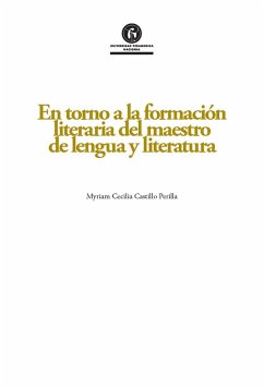 En torno a la formación literaria del maestro de lengua y literatura (eBook, PDF) Cover En torno a la formación literaria del maestro de lengua y literatura (eBook, PDF)