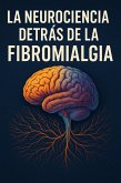 LA NEUROCIENCIA DETRÁS DE LA FIBROMIALGIA (eBook, ePUB) LA NEUROCIENCIA DETRÁS DE LA FIBROMIALGIA (eBook, ePUB)