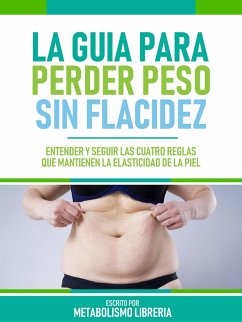 La Guia Para Perder Peso Sin Flacidez (eBook, ePUB) - Metabolismo Libreria