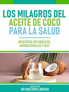 Cover Los Milagros Del Aceite De Coco Para La Salud (eBook, ePUB)