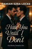 Hate You Until I Don't (eBook, ePUB) Hate You Until I Don't (eBook, ePUB)