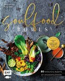 Soulfood Bowls - 80 Wohlfühl-Rezepte mit Aromenfeuerwerk (eBook, ePUB)