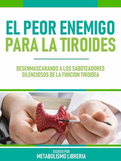El Peor Enemigo Para La Tiroides (eBook, ePUB) - Metabolismo Libreria