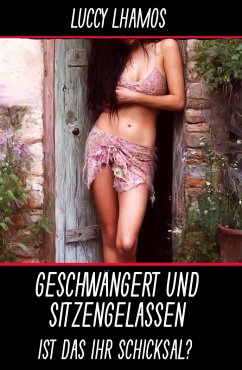 Cover Geschwängert und sitzengelassen - Ist das ihr Schicksal? (eBook, ePUB)