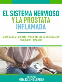 El Sistema Nervioso Y La Prostata Inflamada (eBook, ePUB) - Metabolismo Libreria