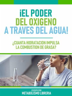 ¡El Poder Del Oxigeno A Traves Del Agua! (eBook, ePUB) - Metabolismo Libreria