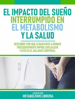 El Impacto Del Sueño Interrumpido En El Metabolismo Y La Salud (eBook, ePUB) - Metabolismo Libreria