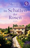 Im Schatten der Rosen   Ein mitreißendes Familiengeheimnis über die Suche nach den eigenen Wurzeln (eBook, ePUB)