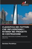 CLASSIFICA DEI FATTORI CHE INFLUENZANO I RITARDI NEI PROGETTI DI COSTRUZIONE
