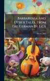 Barbarossa And Other Tales. From The German By L.c.s