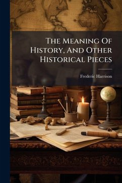 Cover The Meaning Of History, And Other Historical Pieces