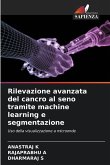 Rilevazione avanzata del cancro al seno tramite machine learning e segmentazione Rilevazione avanzata del cancro al seno tramite machine learning e segmentazione