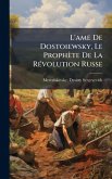 L'ame De Dostoiewsky, Le ProphÃ¨te De La RÃ(c)volution Russe