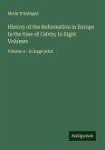 History of the Reformation in Europe in the time of Calvin; In Eight Volumes