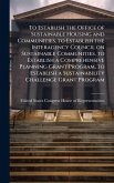 To Establish the Office of Sustainable Housing and Communities, to Establish the Interagency Council on Sustainable Communities, to Establish a Comprehensive Planning Grant Program, to Establish a Sustainability Challenge Grant Program