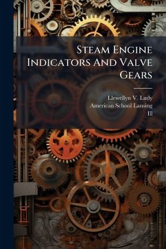 Steam Engine Indicators And Valve Gears - Ludy, Llewellyn V; Ill