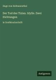 Der Tod des Tizian. Idylle. Zwei Dichtungen