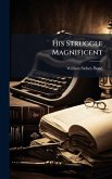 His Struggle Magnificent His Struggle Magnificent
