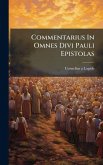 Commentarius In Omnes Divi Pauli Epistolas Commentarius In Omnes Divi Pauli Epistolas