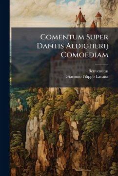 Comentum Super Dantis Aldigherij Comoediam - Imola), Benvenutus (De