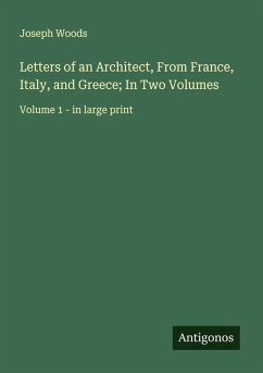 Letters of an Architect, From France, Italy, and Greece; In Two Volumes Cover Letters of an Architect, From France, Italy, and Greece; In Two Volumes