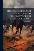The Stranger's Guide And Official Directory For The City Of Richmond [serial]