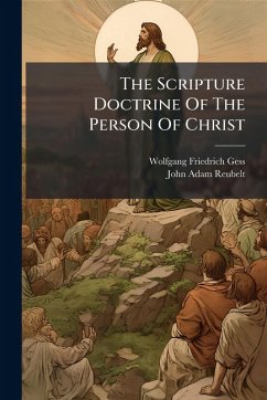 The Scripture Doctrine Of The Person Of Christ - Gess, Wolfgang Friedrich